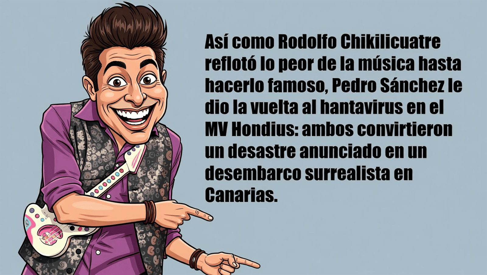 El ‘Chikilicuatre’ de la política española reinventa la crisis: del hantavirus a la ‘lealtad’ moldeable